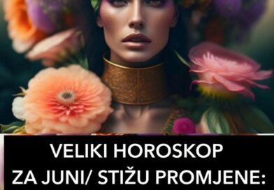 VELIKI HOROSKOP ZA JUNI/ STIŽU PROMJENE: Evo ko će se obogatiti, a KO KUPITI NEKRETNINU