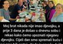 Moj brat nikada nije imao djevojku, a prije 3 dana je došao u dnevnu sobu i rekao kako ćemo upoznati…